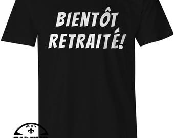 Bientot Retraité T-Shirt en Francais, T-Shirt de Retraite , Funny Tshirts , French Slogan , Slogan Tee , Birthday Gift , Funny Tees
