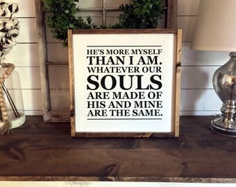 Whatever Our Souls Are Made Of - Emily Bronte, Wuthering Heights | Framed | Inspirational Quotes | Wood Signs | Wedding Gift | Love Quotes