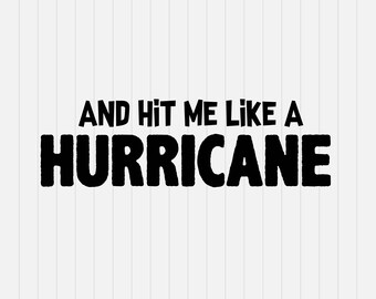 HURRICANE svg - and hit me like a Hurricane Svg - svg, dxf, eps, png, Pdf - Download - Cut File, Cricut Explorer - Silhouette Cameo