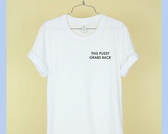 This Pussy Grabs Back Shirt Unisex Tee Womens Mens Short Sleeve Crew Neck Soft Combed Ringspun Cotton Shirt White Black Grey T Shirts
