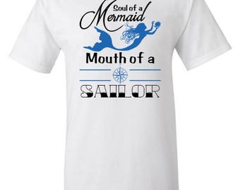 Soul of a mermaid, Mouth of a sailor Shirt