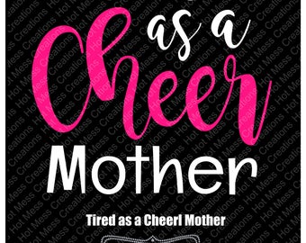 Tired as a Mother - Tired as a Cheer Mother- Cheer Mom SVG - SVG Digital Download