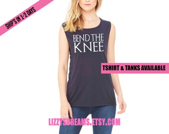 Bend The Knee Muscle Tank/ TShirt / Racerback Tank Top Fast Shipping