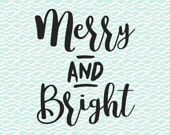Merry and bright, SVG file, christmas svg, merry quote, cut or printable, files for circut, winter, files for silhouette, download