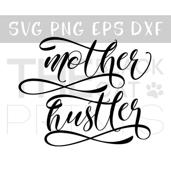 Download Mother hustler SVG file for cut Svg design Mama svg cutting