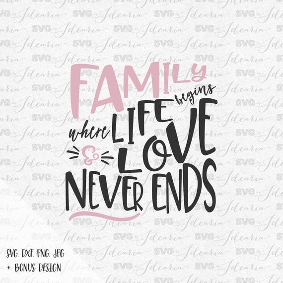 Family where life begins and love never ends family svg mama