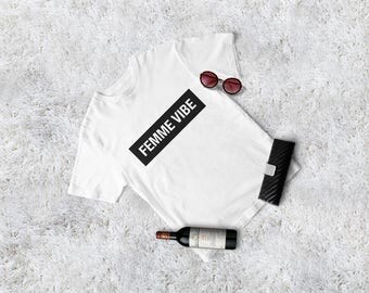 Femme Vibe tshirt - Femenist tshirt, femeninsm tshirt, lbgt tshirt, lesbian tshirt, gay tshirt, lesbian vibes, femeninst vibes, women's, gay