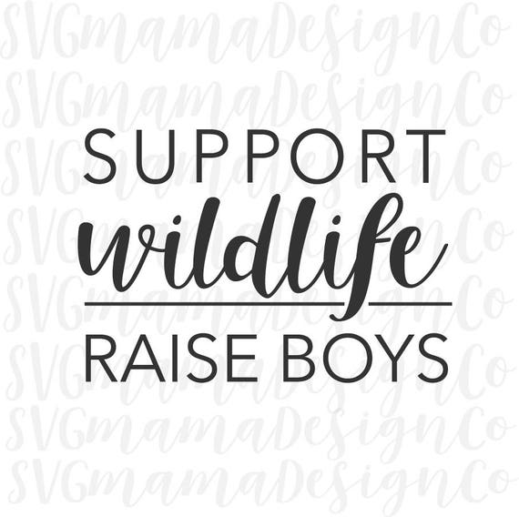 Download Support Wildlife Raise Boys SVG Mom of Boys Boy Mom Vector