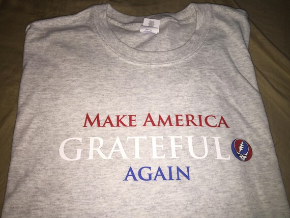 grateful dead make america grateful again t shirt