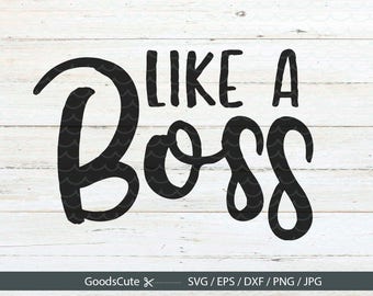 Like a boss SVG Like a boss cutting file for Silhouette Cricut Cutting Machine Design Download Print