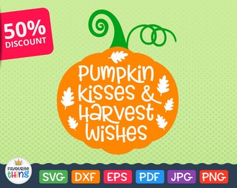 Fall SVG, Pumpkin Kisses and Harvest Wishes Svg, Pumpkin SVG, Harvest Svg, Halloween Svg, Cutting File, Thanksgiving Svg Cut File, October