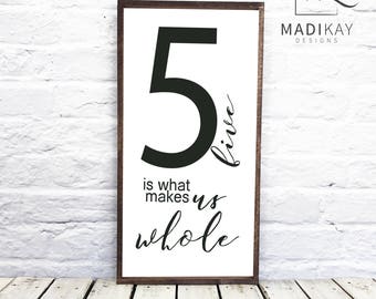 Family Number Sign Five is What Makes Us Whole Wood Sign 1" Frame Farmhouse Decor Family of Five Farmhouse Sign, Family Sign, Farmhouse Chic