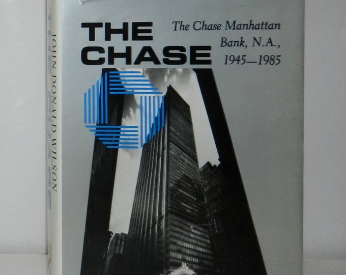 The Chase: The Chase Manhattan Bank, N.A., 1945-85 by John Donald Wilson 1986
