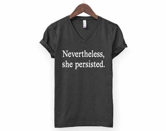 Nevertheless She Persisted | Elizabeth Warren Shirt, Nasty Woman Shirt, Feminist Shirt, Love Trumps Hate Shirt, The Future is Female, Vneck