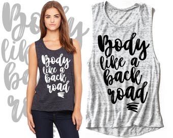 Body Like A Back Road Muscle Tee Country Lyrics Sam Hunt Gym Fitness Muscle Tee