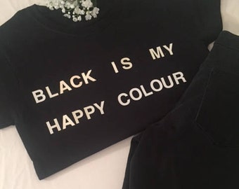 Black Is My Happy Colour Tshirt Tumblr Blogger Instagram Happy