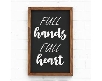 Hands are Full - Black and White - Rustic Home Decor - Gifts for Her - Gift for Mom - Gift Idea - Gift for Wife - Wood Signs - Housewarming