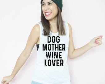 Dog Mother Wine Lover Muscle Tank, S-XL, Workout Tank, Mothers Day, Mom Tank, Momma Bear, Mom Hustle, Dog Mom, Pet Mom