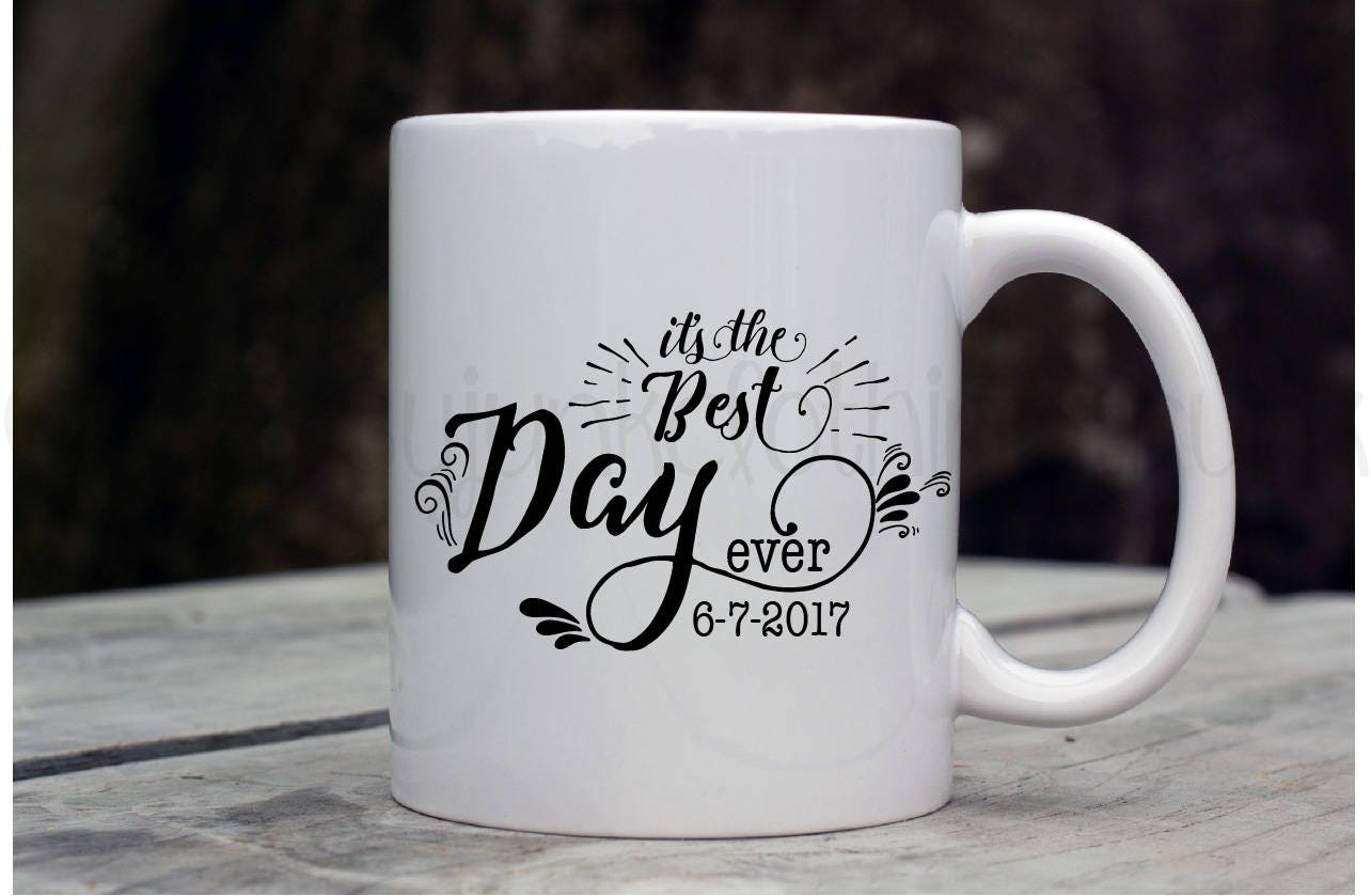 Best Day Ever Mug Engagement Mug Wedding Mug Engagement