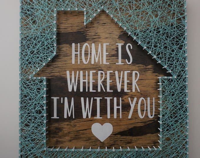 Home is Wherever I'm with You String Art