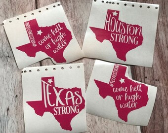 Come Hell or High Water-Houston Strong Decal- Fundraiser- Texas Stong