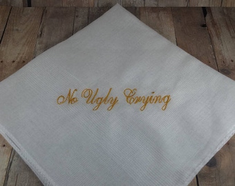 No Ugly Crying™ Handkerchief, the Perfect Bridesmaid Gift, Wedding keepsake.