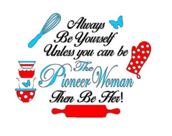 Always Be Yourself The Pioneer Woman SVG.