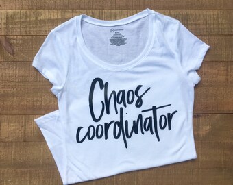 Chaos Coordinator Shirt - Chaos Coordinator T-Shirt - Chaos Coordinator Tee - T-Shirt for Moms + Dads - Funny Mom Tee - Dad Shirt - Dad Tee