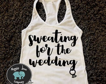 Sweating for the Wedding Tank, Gym Tank, Workout Tank Shirt, Wedding Shirt, Future Mrs Tank, Bride to Be, Engaged, Engagement