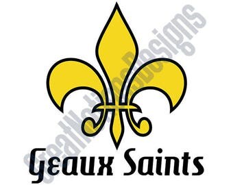 Geaux Saints SVG - HTV - Vinyl Cutting Graphic Cutting