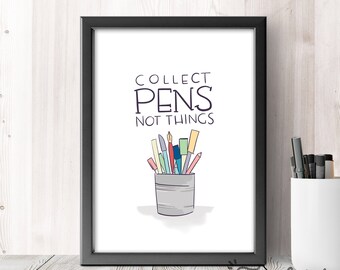 Collect pens, not things - Printable artwork - Calligraphy & Illustration- Decoration - Instant download