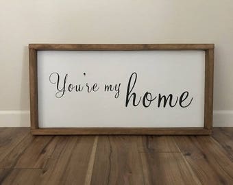 You're My Home Sign-Wood Sign-Rustic Wood Sign-Farmhouse Sign-Framed Sign
