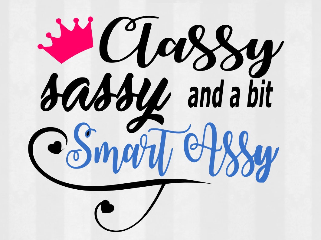 Download Classy Sassy and a bit Smart Assy SVG svg quotes svg vinyl