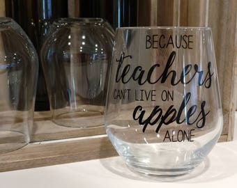 Teachers Can't Live on Apples Stemless Wine Glasses // Wine Glasses with Sayings // Personalized Wine Glasses // Wine Glasses // Wine Lover