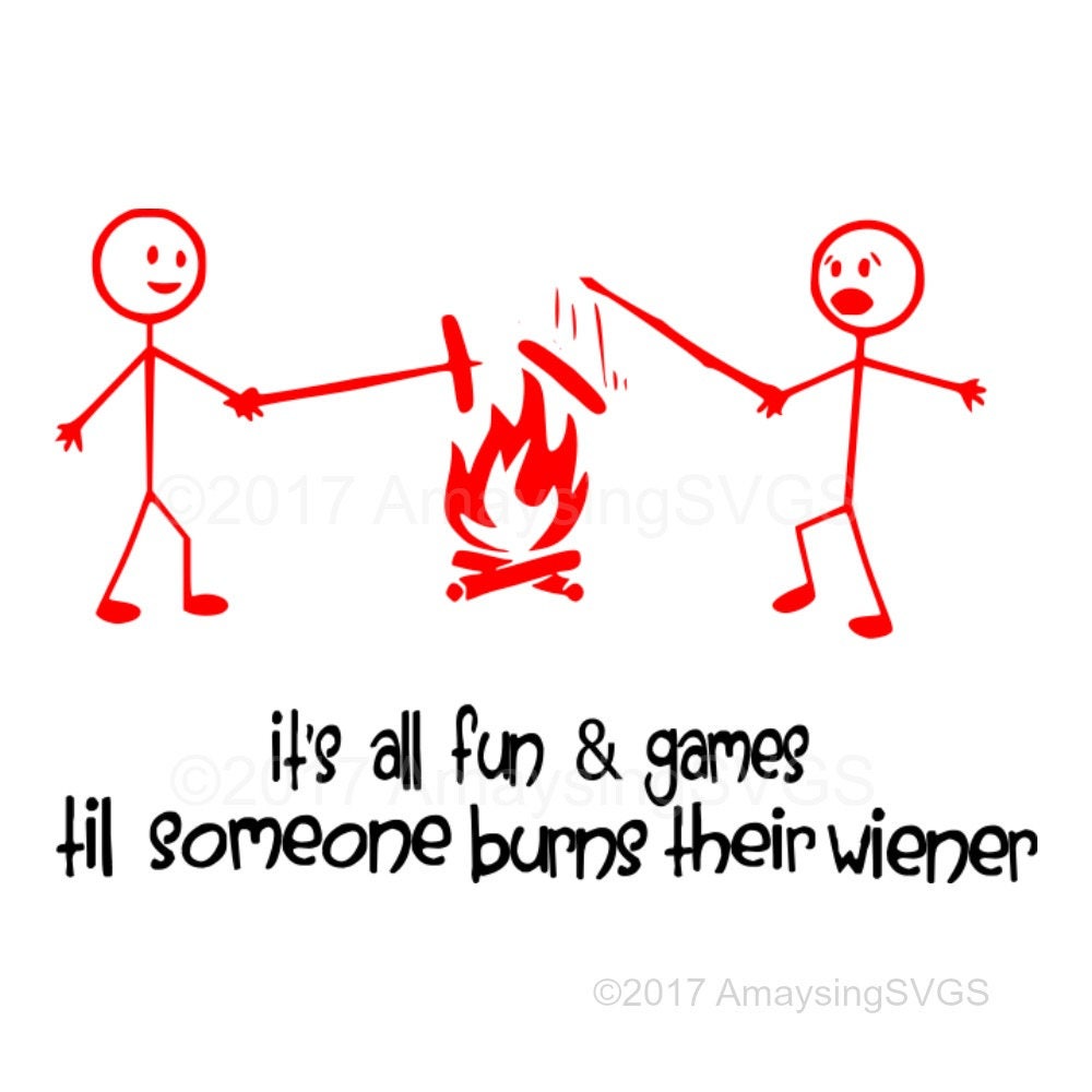 Download SVG Its All Fun and Games Camping Quote Burned Weiner