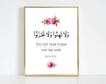Do not lose hope, nor be sad. Quran Verse 3:139. Islamic Wall Art Download.