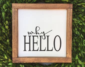 Why hello 9" x 9" | Wood Sign | Home Decor | Shelf Sitter | Wall Hanger | Rustic Decor