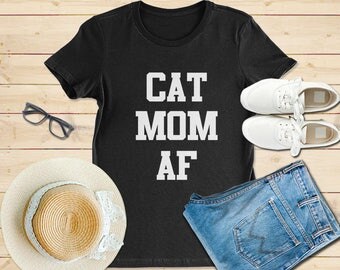 Cat mom af, Cat mom af shirt, Cat gift idea for Girl, Cat Gifts For Women, cat mommy, crazy cat lady, I like cats, Cat lover gift