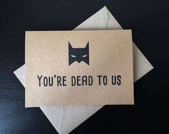 Funny Leaving Card, Sorry leaving Card, New Job Card, you're dead to us card, batman card, Card for colleague leaving, funny goodbye card