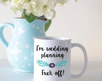 Wedding planning mug// engagement mug for her// engagement gift for her// profanity mug// funny engagement gift// hen do gift