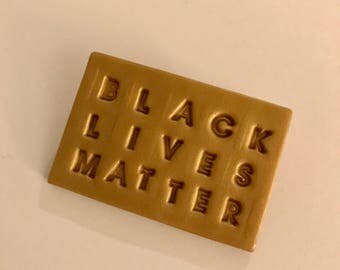 BLACK LIVES MATTER pin - handmade with polymer clay and nickel free metal. Available in every color! Use the drop down menu to select