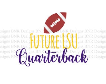 Future LSU Quarterback, LSU SVG, Dxf File, Vinyl Svg File, Cameo File, Cricut File, Silhouette File