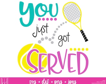 You Got Served - Tennis svg - Tennis Ball svg - Tennis Shirt svg - Tennis Mom svg - Tennis Racket svg - Tennis svg file