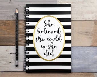 Writing journal, spiral notebook, bullet journal, black and white, sketchbook, blank lined or grid paper - She believed she could so she did