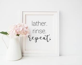 Lather rinse repeat PRINTABLE art bathroom art Bathroom