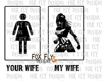 My wife your wife wonderwoman shirt funny SVG Cricut Silhouette