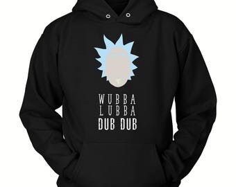 Funny Rick and Morty Hoodie ( All Sizes ) - Rick & Morty SweatShirt – Awesome Rick and Morty Gift - Rick Sanchez Wubba Lubba Dub Dub