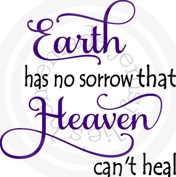 Download Earth has no sorrow that Heaven can't heal svg Heaven