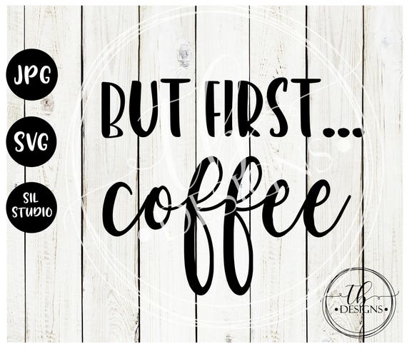 Free Free 91 Ok But First Coffee Svg SVG PNG EPS DXF File