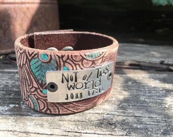 Stamped Leather Cuff-Not of This World-Scripture Cuff-Personal Gift